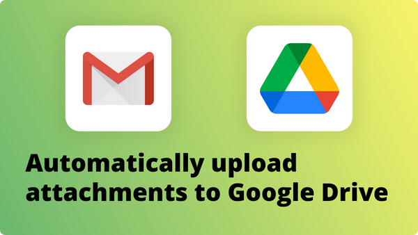 Saving attachments automatically to Google Drive