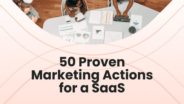 50 Proven Marketing Actions for a SaaS