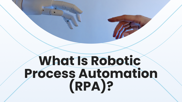 What Is Robotic Process Automation (RPA) in 2025?